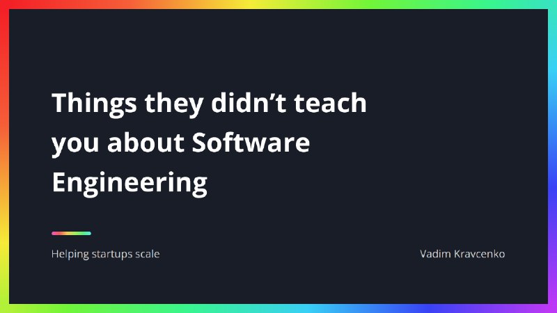 Things they didn't teach you about Software Engineering