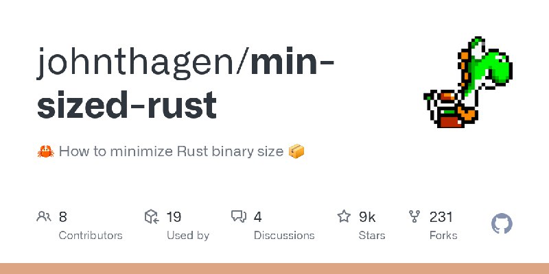 GitHub - johnthagen/min-sized-rust: 🦀 How to minimize Rust binary size 📦