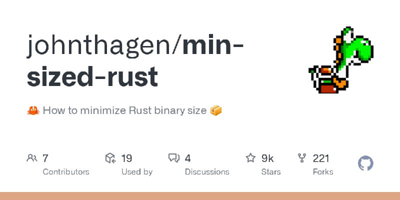 GitHub - johnthagen/min-sized-rust: 🦀 How to minimize Rust binary size 📦