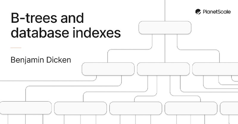 B-trees and database indexes — PlanetScale