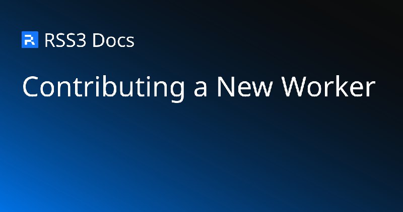 Contributing a New Worker | RSS3 Docs