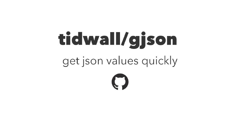 GitHub - tidwall/gjson: Get JSON values quickly - JSON parser for Go