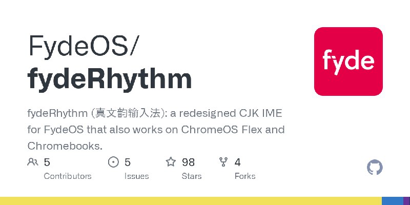 GitHub - FydeOS/fydeRhythm: fydeRhythm (真文韵输入法): a redesigned CJK IME for FydeOS that also works on ChromeOS Flex and Chromebooks.