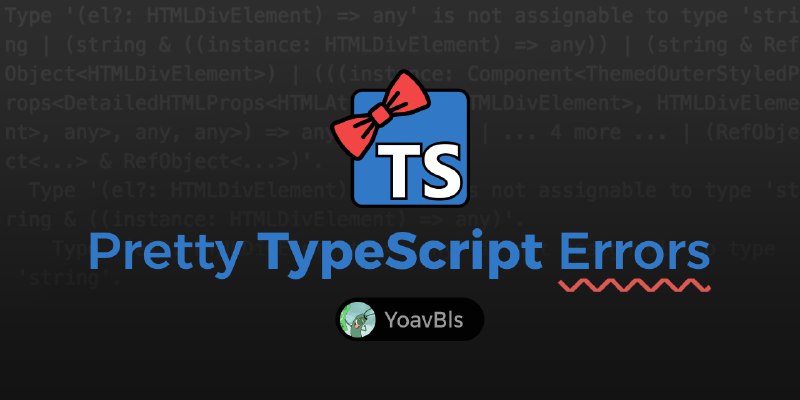 GitHub - yoavbls/pretty-ts-errors: 🔵 Make TypeScript errors prettier and human-readable in VSCode 🎀