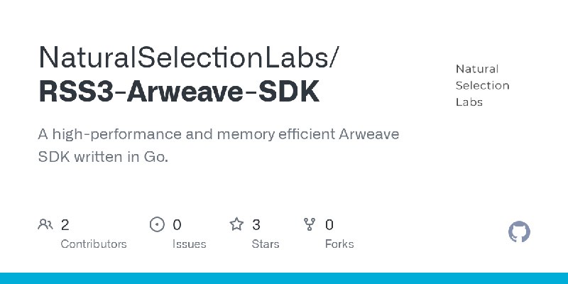 GitHub - NaturalSelectionLabs/RSS3-Arweave-SDK: A high-performance and memory efficient Arweave SDK written in Go.