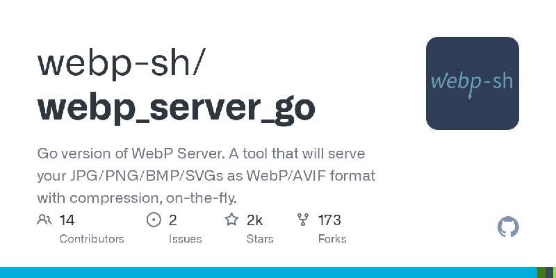 GitHub - webp-sh/webp_server_go: Go version of WebP Server. A tool that will serve your JPG/PNG/BMP/SVGs as WebP/AVIF format with…