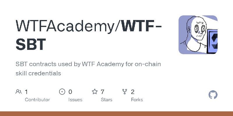 GitHub - WTFAcademy/WTF-SBT: SBT contracts used by WTF Academy for on-chain skill credentials