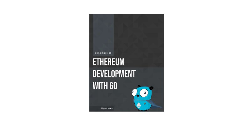 GitHub - miguelmota/ethereum-development-with-go-book: 📖 A little guide book on Ethereum Development with Go (golang)