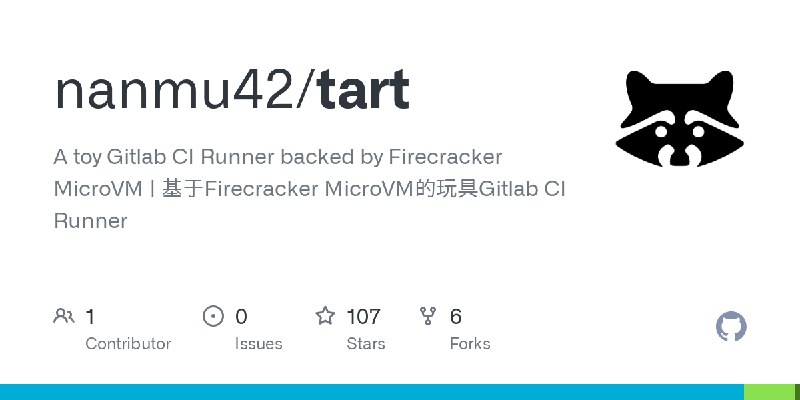 GitHub - nanmu42/tart: A toy Gitlab CI Runner backed by Firecracker MicroVM | 基于Firecracker MicroVM的玩具Gitlab CI Runner