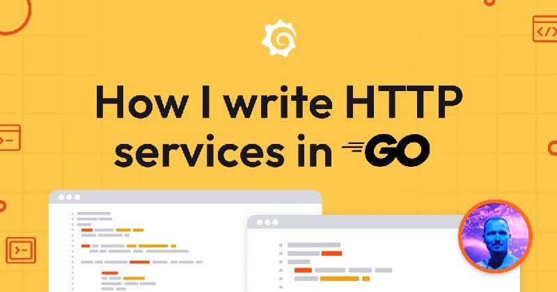 How I write HTTP services in Go after 13 years | Grafana Labs