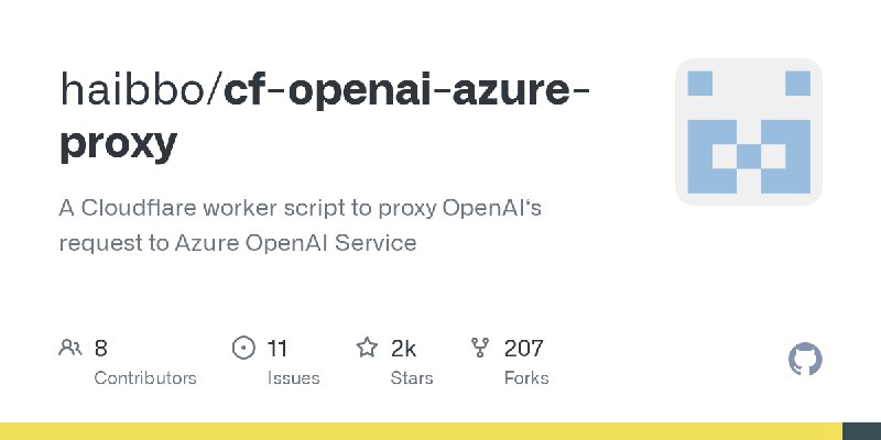 GitHub - haibbo/cf-openai-azure-proxy: A Cloudflare worker script to proxy OpenAI‘s request to Azure OpenAI Service