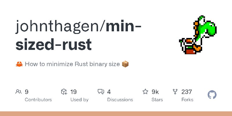 GitHub - johnthagen/min-sized-rust: 🦀 How to minimize Rust binary size 📦