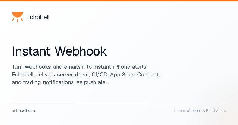 Instant Webhook & Email Alerts | Echobell
