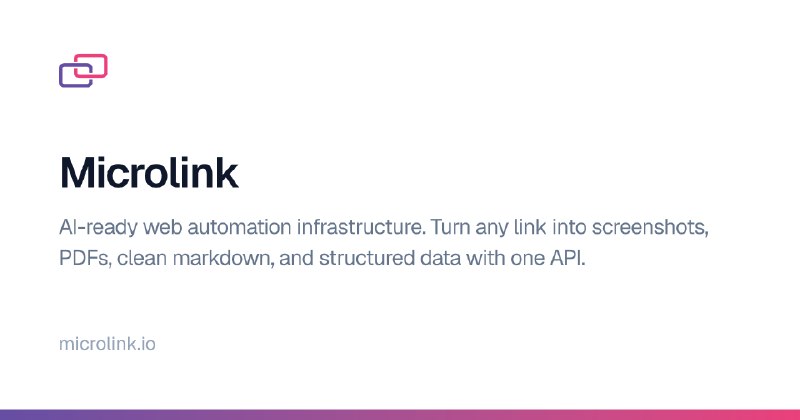 Microlink | AI-ready web automation infrastructure