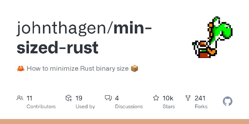 GitHub - johnthagen/min-sized-rust: 🦀 How to minimize Rust binary size 📦