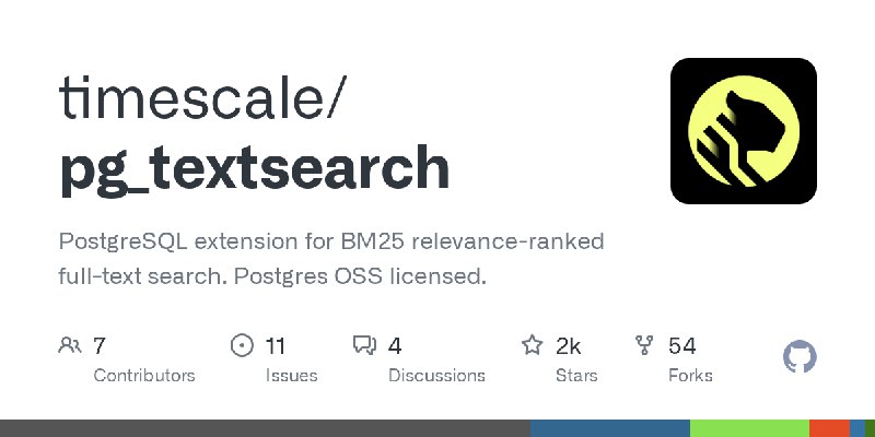 GitHub - timescale/pg_textsearch: PostgreSQL extension for BM25 relevance-ranked full-text search. Postgres OSS licensed.