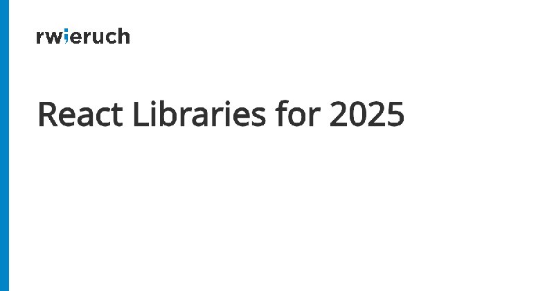 React Libraries for 2025 - Robin Wieruch