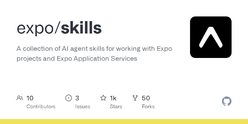 GitHub - expo/skills: A collection of AI agent skills for working with Expo projects and Expo Application Services