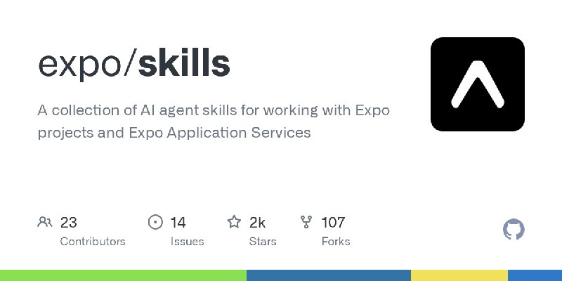 GitHub - expo/skills: A collection of AI agent skills for working with Expo projects and Expo Application Services