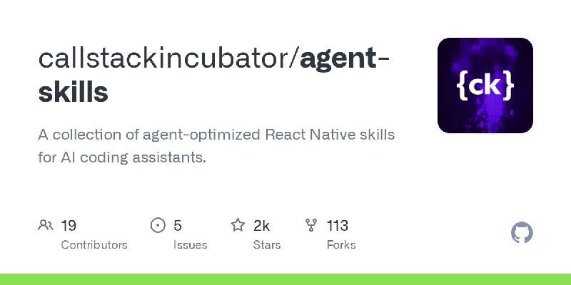 GitHub - callstackincubator/agent-skills: A collection of agent-optimized React Native skills for AI coding assistants.