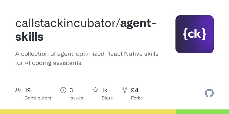 GitHub - callstackincubator/agent-skills: A collection of agent-optimized React Native skills for AI coding assistants.