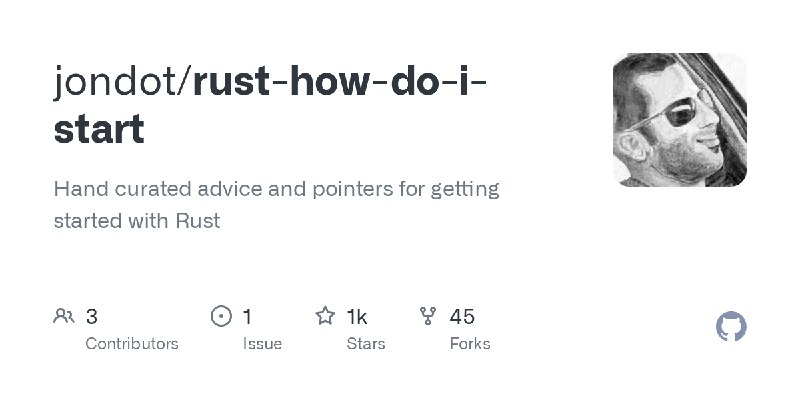 GitHub - jondot/rust-how-do-i-start: Hand curated advice and pointers for getting started with Rust