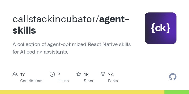 GitHub - callstackincubator/agent-skills: A collection of agent-optimized React Native skills for AI coding assistants.