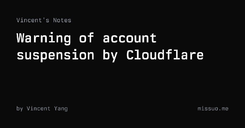 Warning of account suspension by Cloudflare | Vincent's Notes