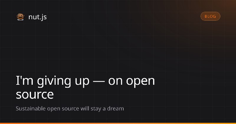 I'm giving up — on open source