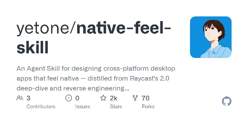 GitHub - yetone/native-feel-skill: An Agent Skill for designing cross-platform desktop apps that feel native — distilled from Raycast's…