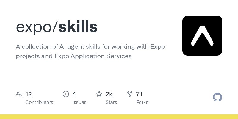 GitHub - expo/skills: A collection of AI agent skills for working with Expo projects and Expo Application Services