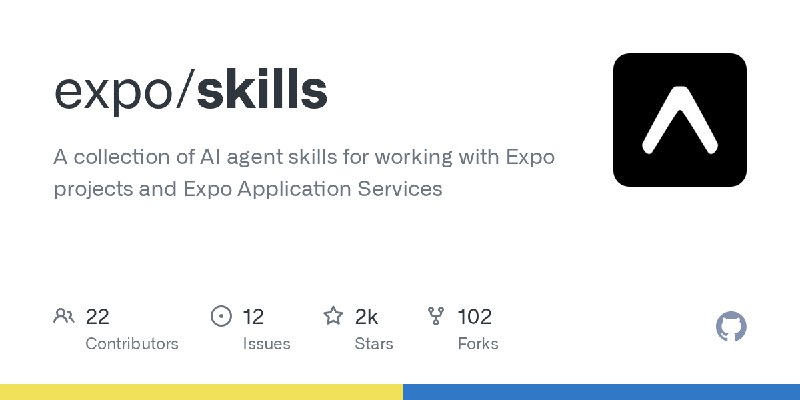 GitHub - expo/skills: A collection of AI agent skills for working with Expo projects and Expo Application Services